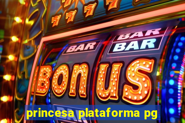 princesa plataforma pg